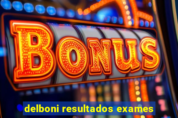 delboni resultados exames